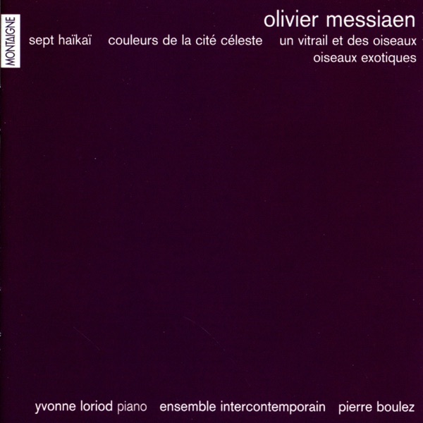 Messiaen: Sept Haïkaï - Couleurs de la cité céleste - Un vitrail et des oiseaux - Oiseaux exotiques album cover