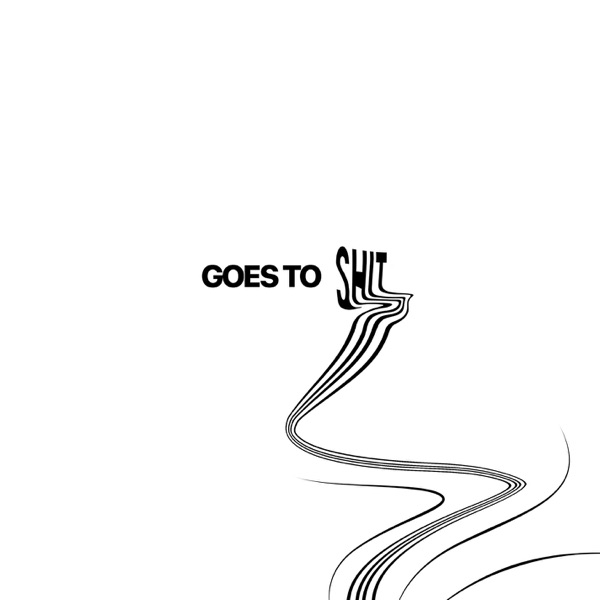 Goes to Shit - Single album cover