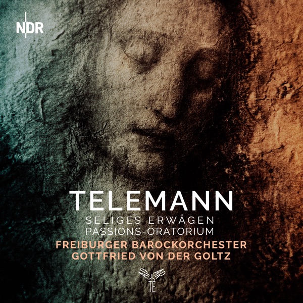 Telemann: Seliges Erwägen - Passion-Oratorium album cover