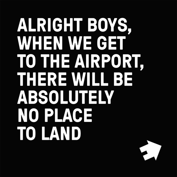 Alright Boys, When We Get to the Airport, There Will Be Absolutely No Place to Land. - EP album cover