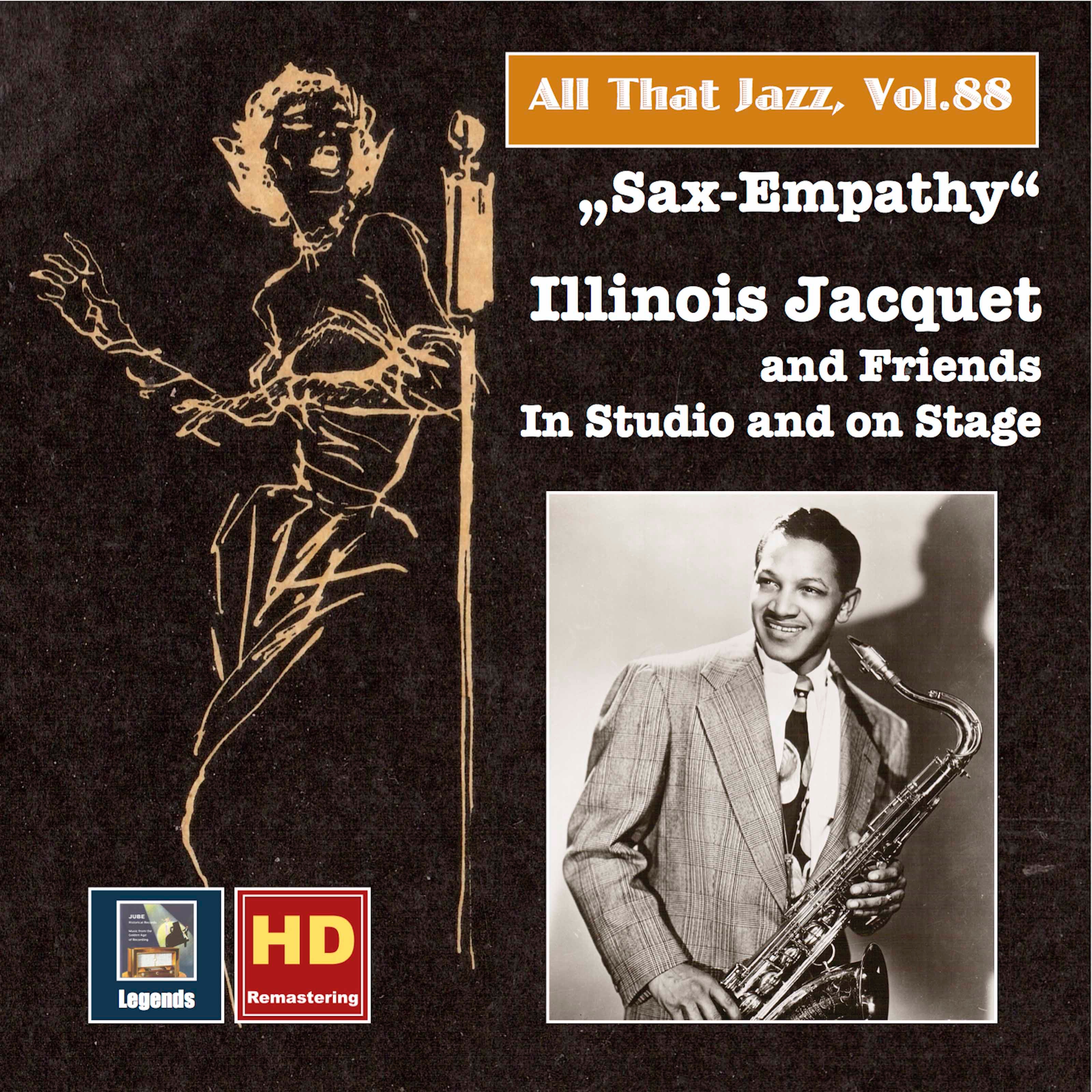 All that Jazz, Vol. 88: Sax-Empathy – Illinois Jacquet & Friends in Studio and on Stage (Remastered  album cover