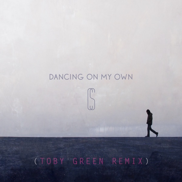 Dancing On My Own (Toby Green Remix) - Single album cover