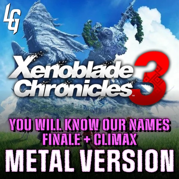 Xenoblade Chronicles 3 (You Will Know Our Names ~ Finale) [Metal Version] - Single album cover
