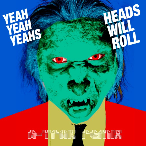 Heads Will Roll (A-Trak Remix) - Single album cover
