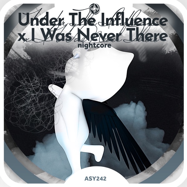 Under the Influence x I Was Never There - Nightcore - Single album cover