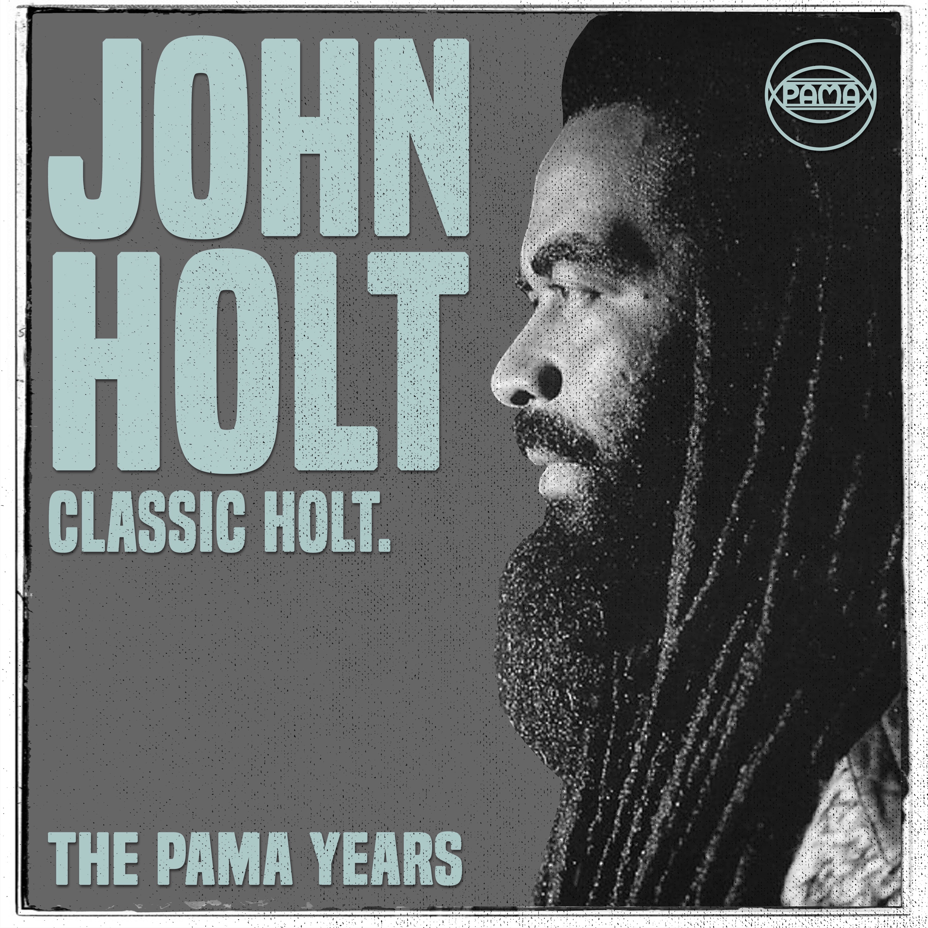 The Pama Years: John Holt - Classic Holt album cover