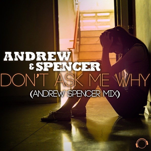 Don't Ask Me Why (Andrew Spencer Mix) - Single album cover