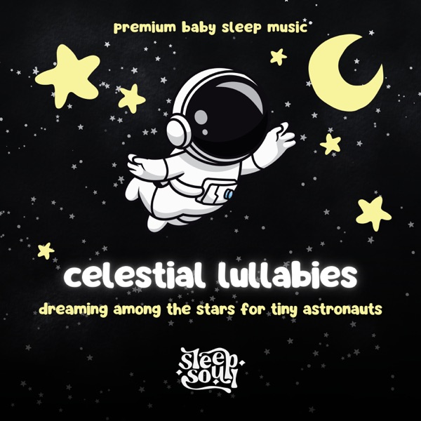 Celestial Lullabies: Dreaming Among the Stars for Tiny Astronauts album cover