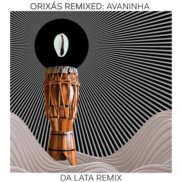 Orixás Remixed: Avaninha (Da Lata Remix) [feat. Da Lata] - Single album cover