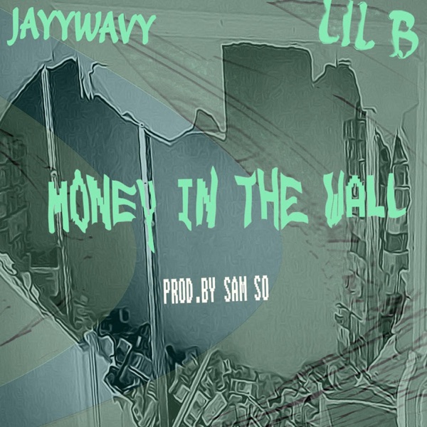 MONEY IN the WALL (feat. LIL B & JAYYWAVY) - Single album cover