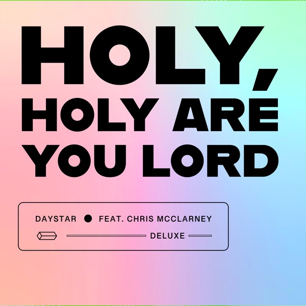 Holy, Holy Are You Lord (feat. Chris McClarney) [Deluxe Edition] - Single album cover