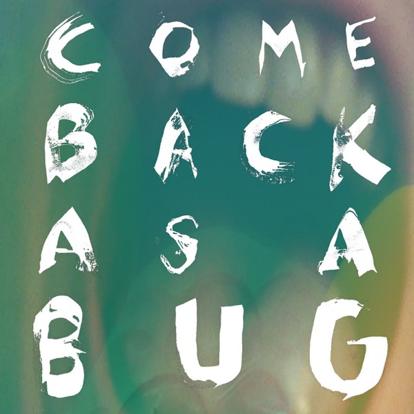 Come Back As a Bug - Single album cover