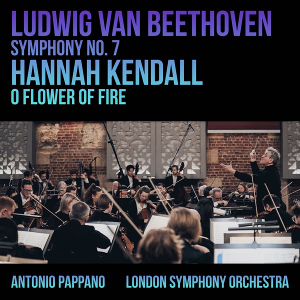 Beethoven: Symphony No. 7 - Kendall: O Flower of Fire album cover