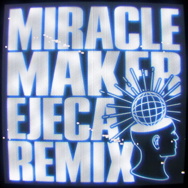 Miracle Maker (Ejeca Remix) - Single album cover
