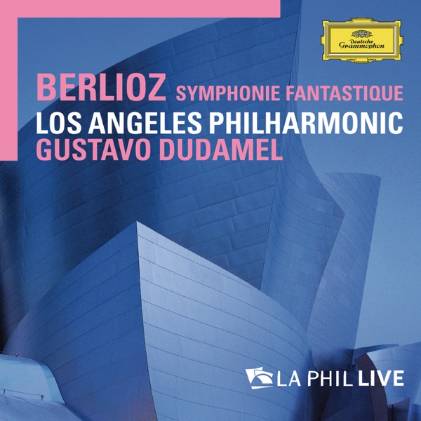Berlioz: Symphonie fantastique (Live From Walt Disney Concert Hall, Los Angeles / 2008) album cover