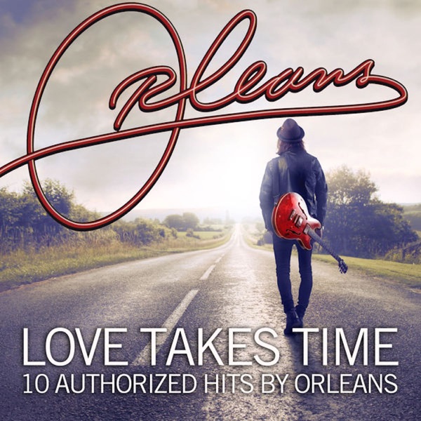 Love Takes Time 10 Authorized Hits by Orleans album cover