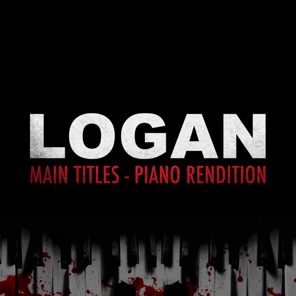 Main Titles from "Logan" (Piano Rendition) - Single album cover