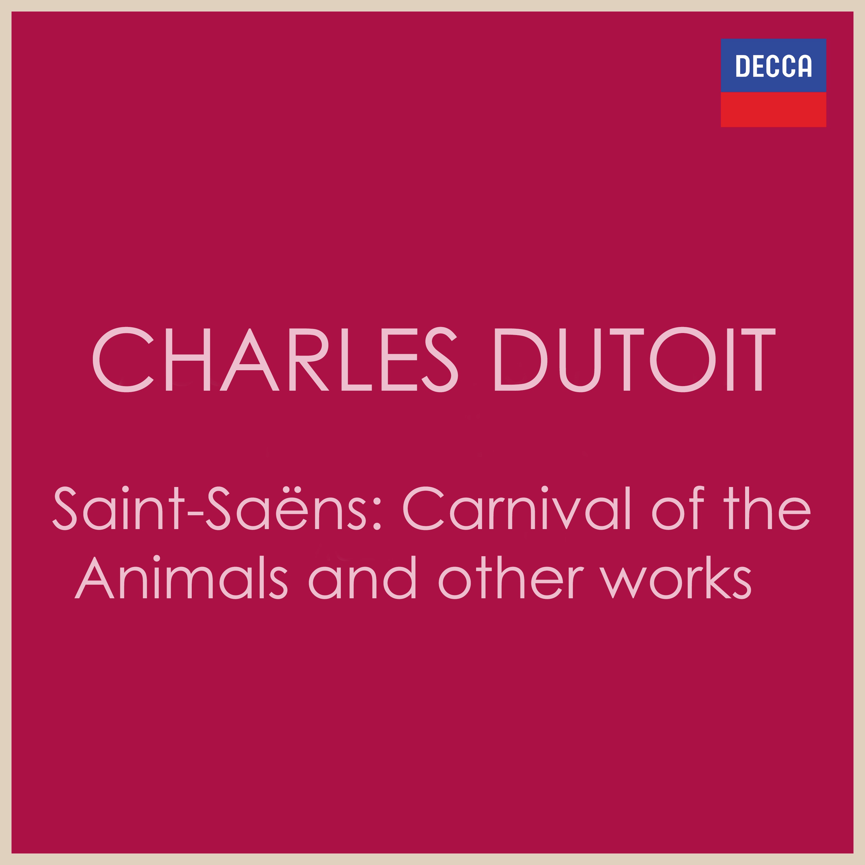 Charles Dutoit - Saint-Saëns: Carnival of the Animals and other works album cover