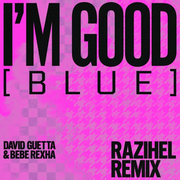 I'm Good (Blue) [feat. David Guetta & Bebe Rexha] [Razihel Remix] - Single album cover