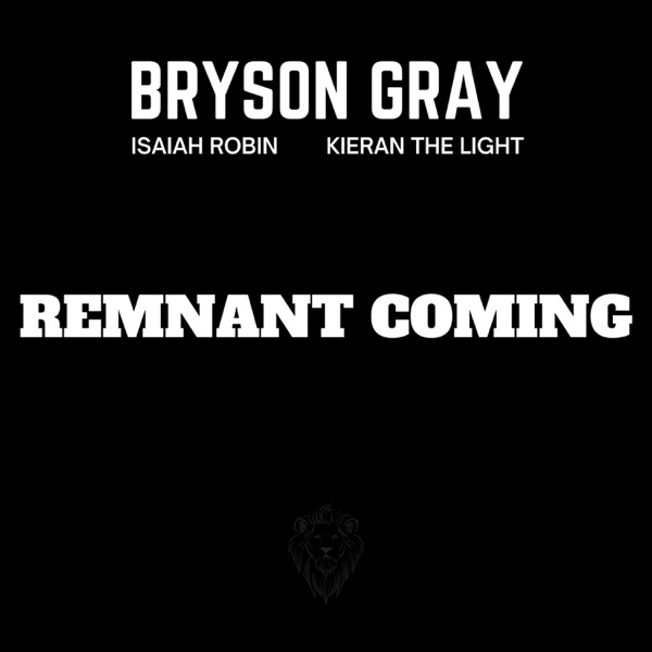REMNANT COMING (feat. Isaiah Robin & Kieran the Light) - Single album cover