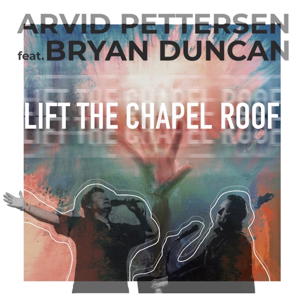 Lift the Chapel Roof - Single (feat. Bryan Duncan) - Single album cover