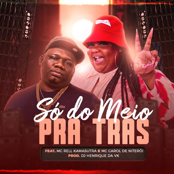 Só do Meio pra Trás (feat. Mc Rell Kamasutra & MC Carol) - Single album cover