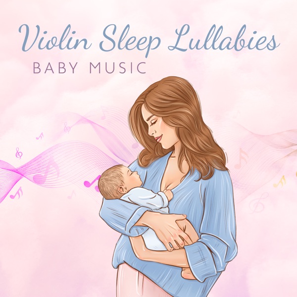 Violin Sleep Lullabies Baby: Soft Violin Music for Deep Sleep, Calm Babies & Newborn, Baby Sleep Thr album cover