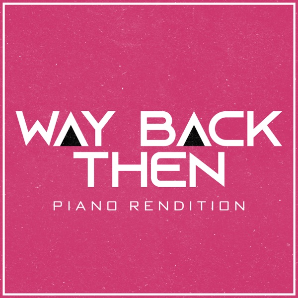 Way Back Then [Piano Rendition] - Single album cover