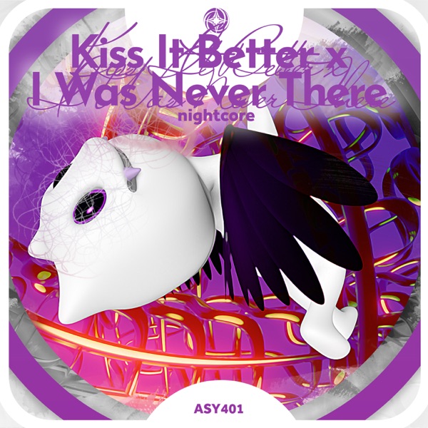 Kiss It Better x I Was Never There - Nightcore - Single album cover