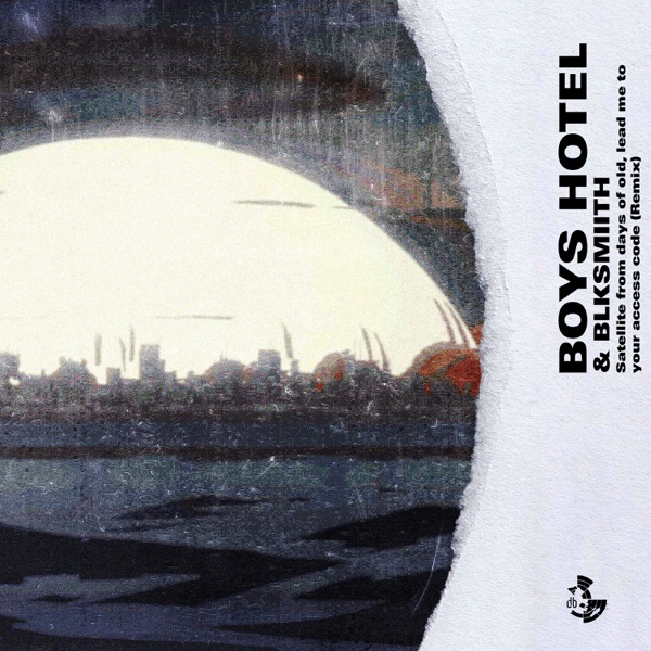 Satellite from days of old lead me to your access code (Boys Hotel Remix) [feat. Boys Hotel] - Singl album cover