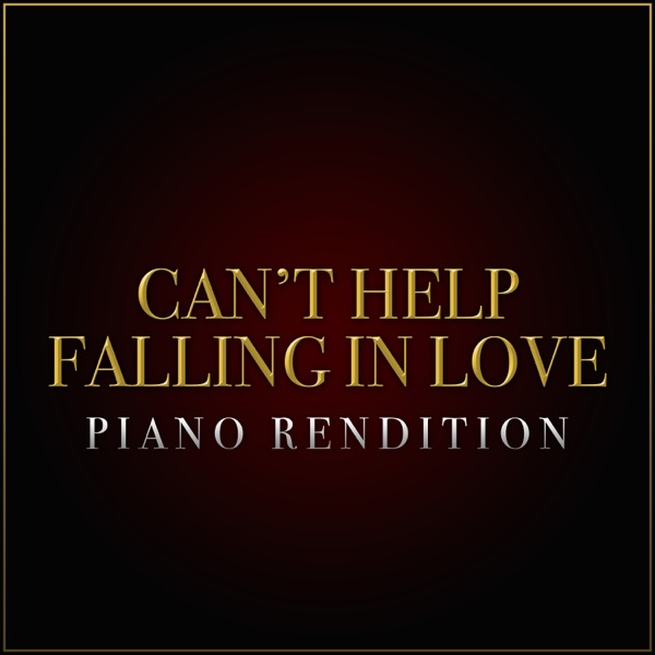 Can't Help Falling In Love (Piano Rendition) - Single album cover