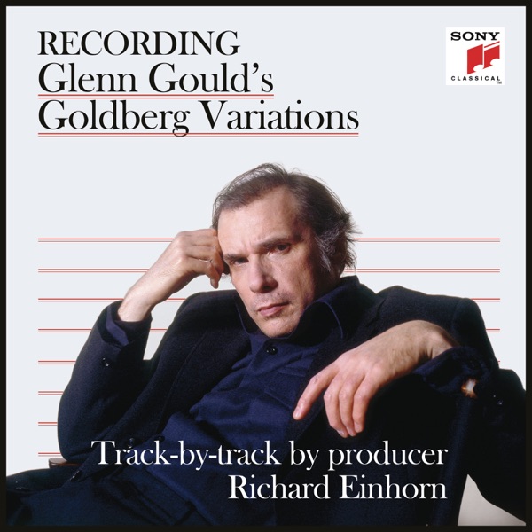 Recording Glenn Gould's Goldberg Variations - Track-by-Track by Producer Richard Einhorn album cover