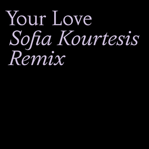 Your Love (Sofia Kourtesis Remix) - Single album cover