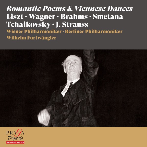 Wilhelm Furtwängler: Romantic Poems & Viennese Dances [Liszt, Wagner, Brahms, Smetana...] album cover