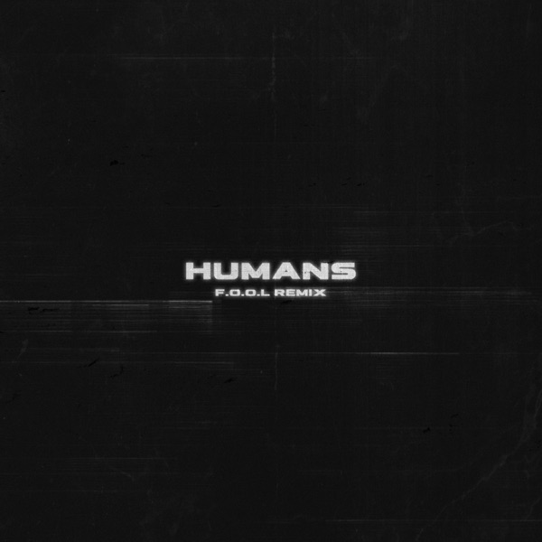 HUMANS (F.O.O.L Remix) - Single album cover