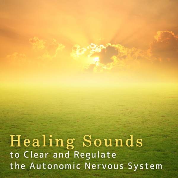 Healing Sounds to Clear and Regulate the Autonomic Nervous System album cover