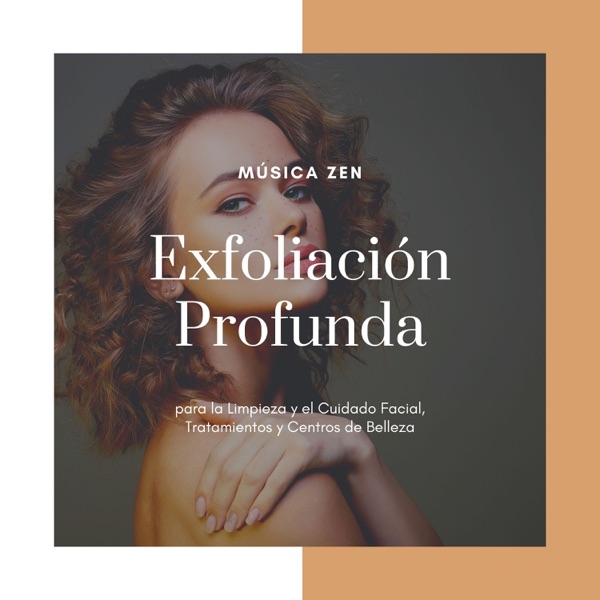 Exfoliación Profunda - Música Zen para la Limpieza y el Cuidado Facial, Tratamientos y Centros de Be album cover