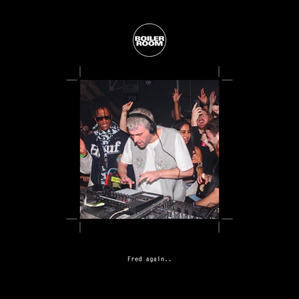 Boiler Room: Fred again.. in London, Jul 29, 2022 (DJ Mix) album cover