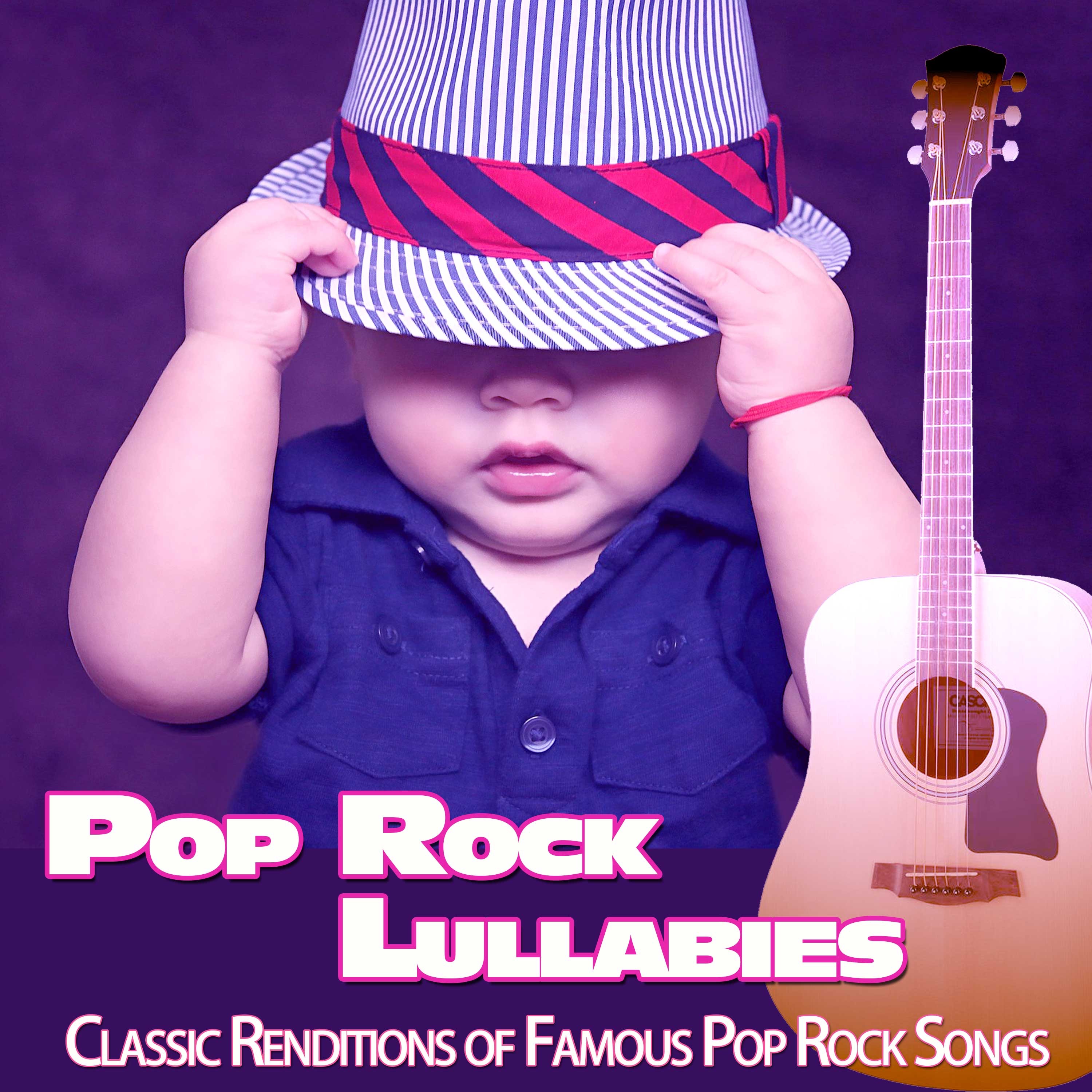 Pop Rock Lullabies: Classic Renditions of Famous Pop Rock Songs album cover