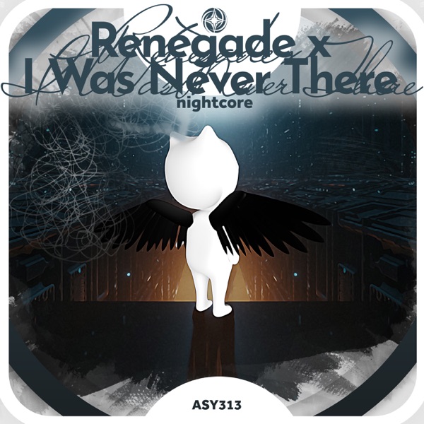 Renegade X I Was Never There - Nightcore - Single album cover