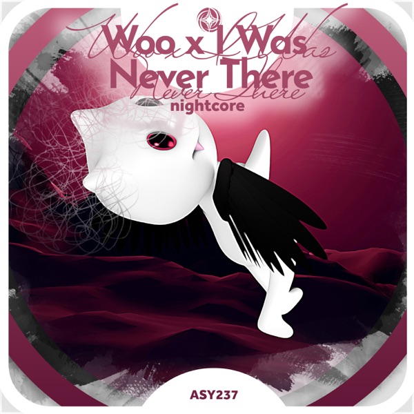 Woo X I Was Never There - Nightcore - Single album cover