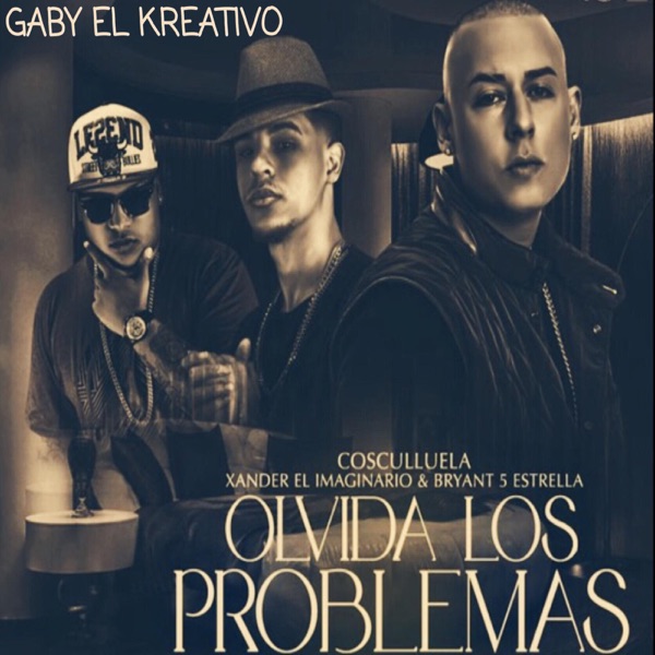 Olvida los Problema (Remix) - Single [feat. Cosculluela, Xander el Imaginario & Bryant 5 Estrella] - album cover