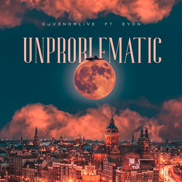 Unproblematic (feat. Eyon) - Single album cover