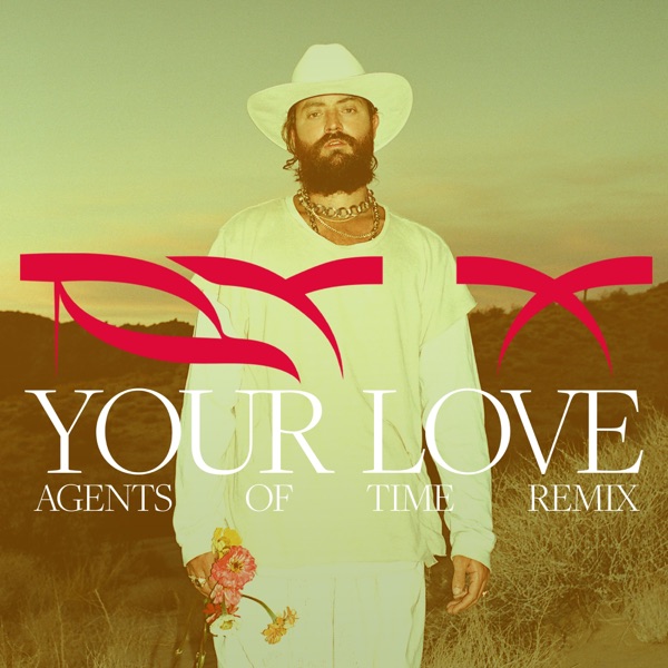 Your Love (Agents of Time Remix) - Single album cover