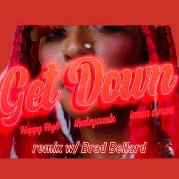 Get Down (feat. Iman Omari, IhateyouALX & Brad Bellard) [Remix] - Single album cover