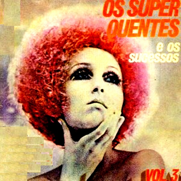 Os Super Quentes e Os Sucessos, Vol. 3 (feat. Renato e Seus Blue Caps, Golden Boys, Trio Esperança,  album cover
