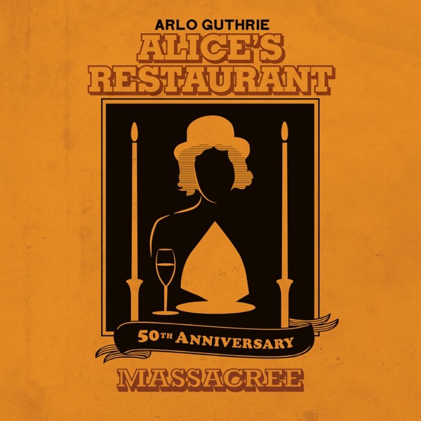 Alice's Restaurant 50th Anniversary Massacree (Live at The Colonial Theatre in Pittsfield, MA, May 2 album cover