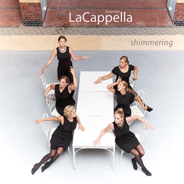 Lacappella: Shimmering (Works by Ola Gjeilo, Simon Wawer, Eriks Esenvalds, Clytus Gottwald, Robert S album cover