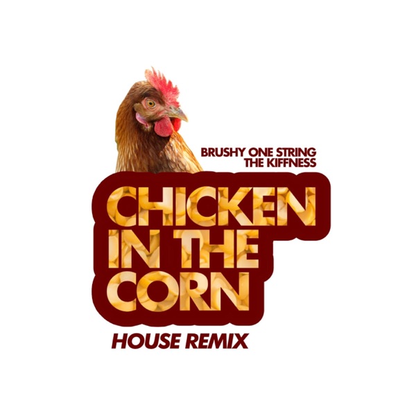 Chicken in the Corn (House Remix) - Single album cover
