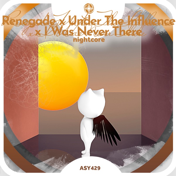 Renegade x Under the Influence x I Was Never There - Nightcore - Single album cover